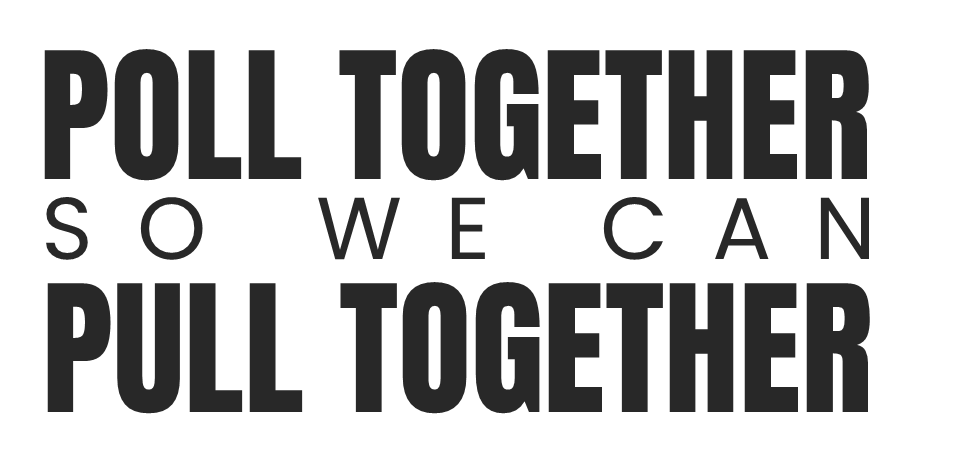 "Poll together so we can pull together" in bold black text.